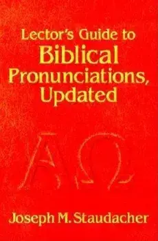 Lector's Guide to Biblical Pronunciations, Paperback/Joseph M. Staudacher
