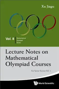 Lecture Notes on Mathematical Olympiad Courses: For Senior Section - Volume 1, Paperback/Jiagu Xu