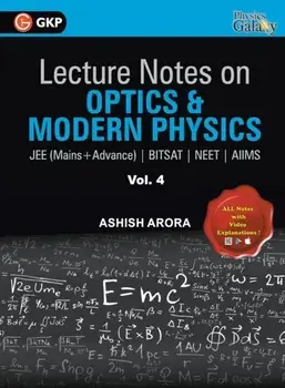 Lecture Notes on Optics & Modern Physics- Physics Galaxy (JEE Mains & Advance, BITSAT, NEET, AIIMS) - Vol. IV, Paperback/Ashish Arora