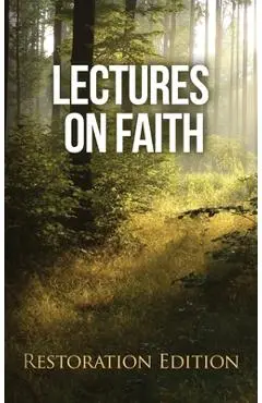 Lectures on Faith: Restoration Edition - Restoration Scriptures Foundation