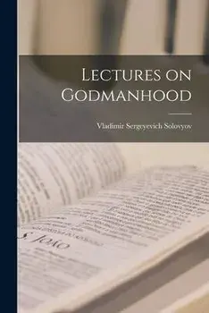 Lectures on Godmanhood, Paperback/Vladimir Sergeyevich 1853-1 Solovyov
