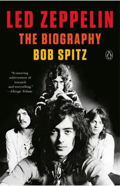 Led Zeppelin: The Biography - Bob Spitz