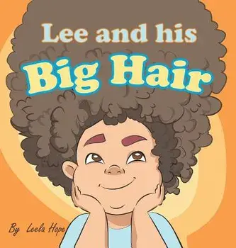 Lee and his Big Hair: bedtime books for kids, Hardcover/Leela Hope