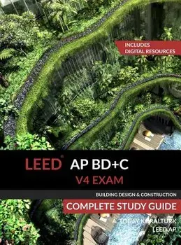 Leed AP Bd+c V4 Exam Complete Study Guide (Building Design & Construction), Hardcover/A. Togay Koralturk