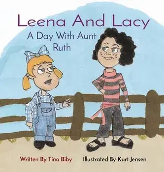 Leena And Lacy. A Day With Aunt Ruth, Hardback/Tina Biby