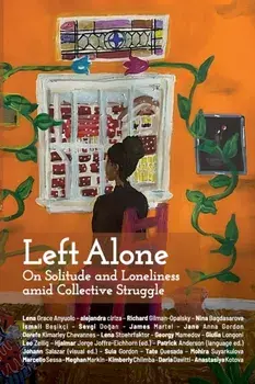 Left Alone. On Solitude and Loneliness amid Collective Struggle, Paperback/***