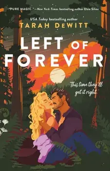 Left of Forever. A second-chance romance with yearning, angst and a road trip to HEA, Paperback/Tarah DeWitt