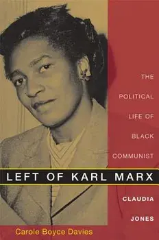 Left of Karl Marx: The Political Life of Black Communist Claudia Jones, Paperback/Carole Boyce Davies