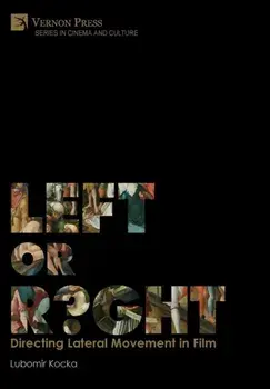 Left or Right? Directing Lateral Movement in Film [B&W], Hardcover/Lubomir Kocka
