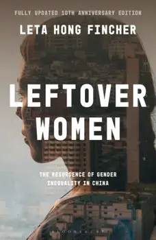 Leftover Women. The Resurgence of Gender Inequality in China, 10th Anniversary Edition, Paperback/***