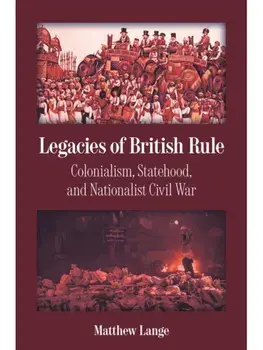 Legacies of British Rule. Colonialism, Statehood, and Nationalist Civil War, Paperback/Matthew Lange