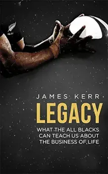 Legacy - 15 Lessons in Leadership/James Kerr
