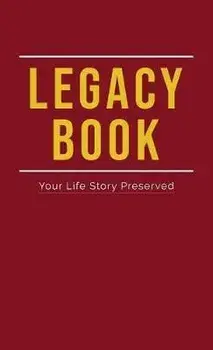 Legacy Book: Fill In Life Story Book Your Life Story Preserved, Hardcover/Book Your Legacy