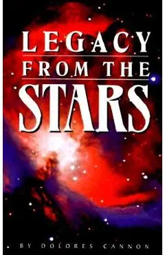 Legacy from the Stars - Dolores Cannon