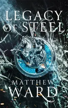 Legacy of Steel. Book Two of the Legacy Trilogy, Paperback/Matthew Ward