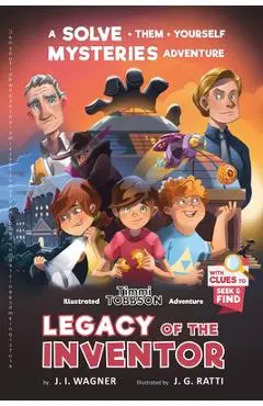 Legacy of the Inventor: A Timmi Tobbson Children's Adventure Book - J. I. Wagner