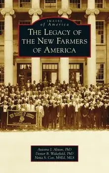 Legacy of the New Farmers of America, Hardcover/Antoine J. Alston