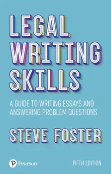 Legal writing skills, 5th edition. A guide to writing essays and answering problem questions, Paperback/Steve Foster