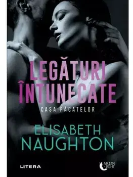 Legaturi intunecate. Casa pacatelor/Elisabeth Naughton