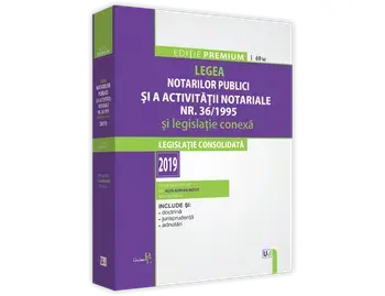 Legea notarilor publici si a activitatii notariale Nr. 36/1995 si legislatie conexa 2019/Alin Adrian Moise