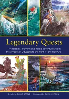 Legendary Quests. Mythological journeys and heroic adventures, from the voyages of Odysseus to the hunt for the Holy Grail, Hardback/Philip Steele