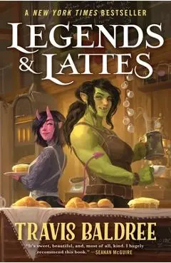 Legends & Lattes: A Novel of High Fantasy and Low Stakes - Travis Baldree
