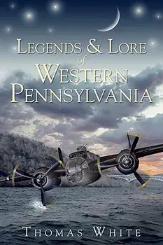Legends & Lore of Western Pennsylvania, Paperback/Thomas White