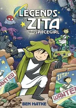 Legends of Zita the Spacegirl, Paperback/Ben Hatke