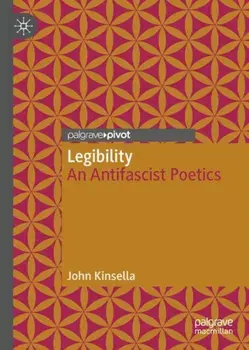 Legibility. An Antifascist Poetics, 1st ed. 2022, Paperback/John Kinsella