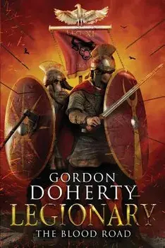 Legionary: The Blood Road (Legionary 7), Paperback/Gordon Doherty