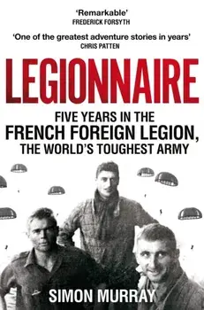 Legionnaire. Five Years in the French Foreign Legion, the World's Toughest Army, Paperback/Simon Murray