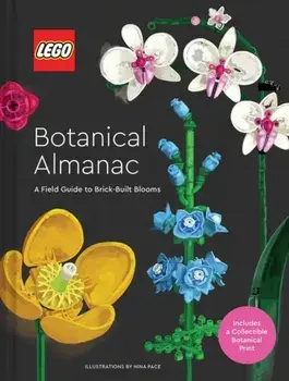 LEGO Botanical Almanac. A Field Guide to Brick-Built Blooms, Hardback/LEGO