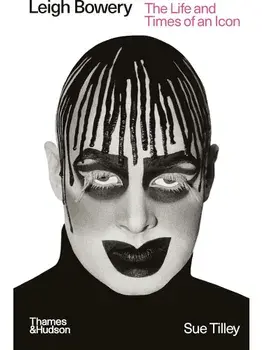 Leigh Bowery. The Life and Times of an Icon, Paperback/Sue Tilley