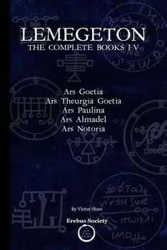 Lemegeton: The Complete Books I-V: Ars Goetia, Ars Theurgia Goetia, Ars Paulina, Ars Almadel, Ars Notoria, Paperback/Victor Shaw