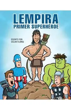 Lempira primer superhéroe - Óscar Flores López