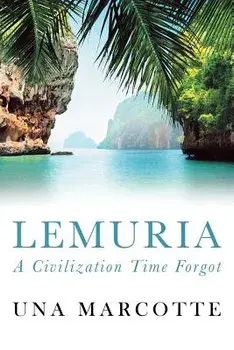 Lemuria: A Civilization Time Forgot, Paperback/Una Marcotte
