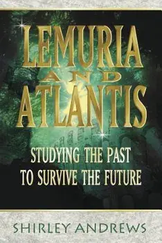 Lemuria & Atlantis: Studying the Past to Survive the Future, Paperback/Shirley Andrews