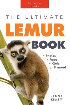 Lemurs: The Ultimate Lemur Book for Kids: 100+ Amazing Facts, Photos, Quiz and More, Paperback/Jenny Kellett