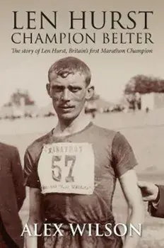 Len Hurst. The First Great Marathon runner, Paperback/Alex Smith