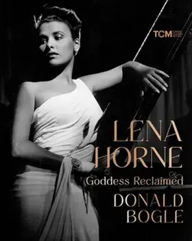 Lena Horne. Goddess Reclaimed, Hardback/Donald Bogle