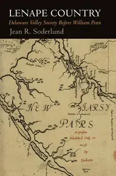 Lenape Country: Delaware Valley Society Before William Penn, Hardcover/Jean R. Soderlund