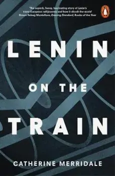 Lenin on the Train, Paperback/Catherine Merridale