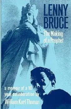 Lenny Bruce: The Making of a Prophet, Paperback/William Karl Thomas