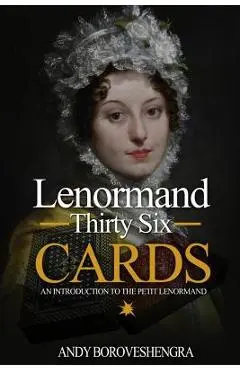 Lenormand Thirty Six Cards: An Introduction to the Petit Lenormand - Andy Boroveshengra