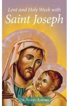 Lent and Holy Week with Saint Joseph - Mary Amore