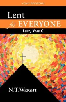 Lent for Everyone: Luke, Year C: A Daily Devotional, Paperback/N. T. Wright
