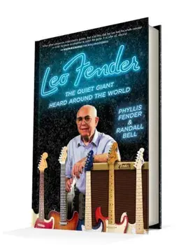 Leo Fender: The Quiet Giant Heard Around the World, Hardcover/Phyllis Fender