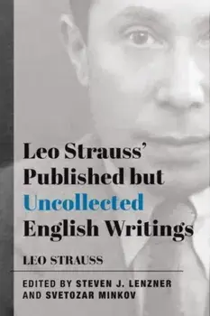 Leo Strauss` Published but Uncollected English Writings, Paperback/Svetozar Minkov