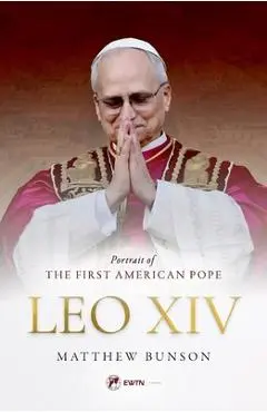 Leo XIV: Portrait of the First American Pope - Matthew Bunson