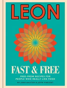 Leon: Leon Fast & Free. Free-from recipes for people who really like food, Hardback/John Vincent
